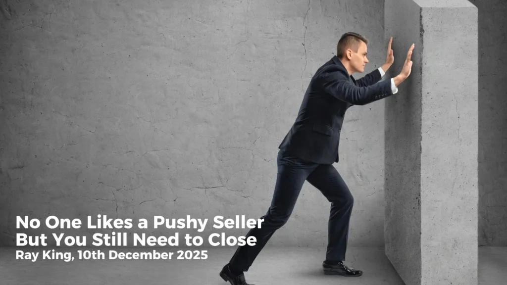 no one likes a pushy seller but you still need