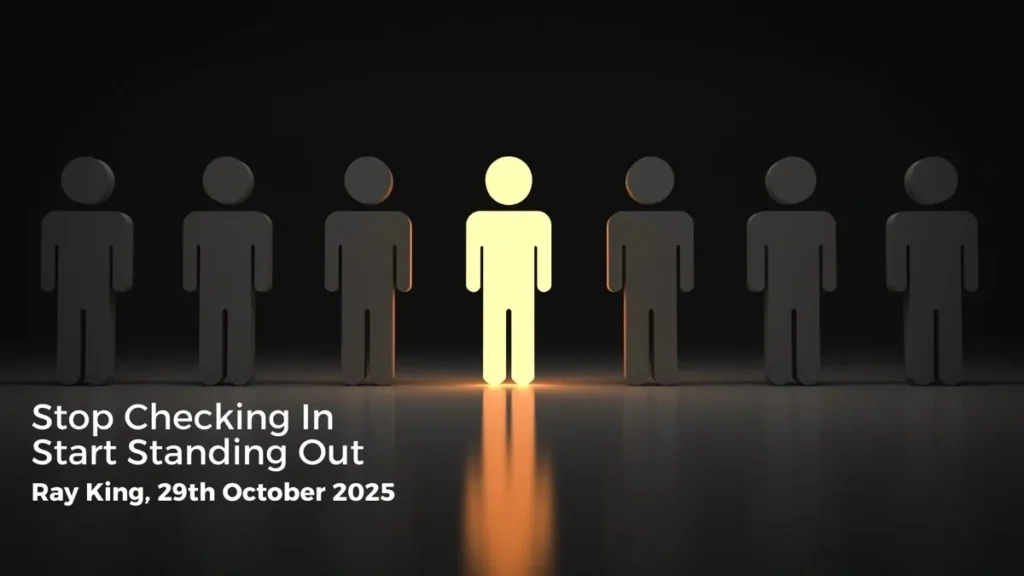 stop checking in — start standing out