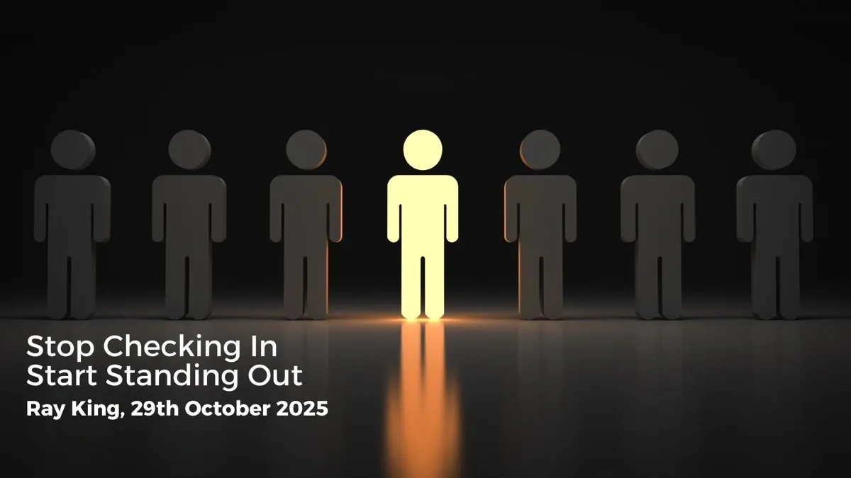stop checking in — start standing out
