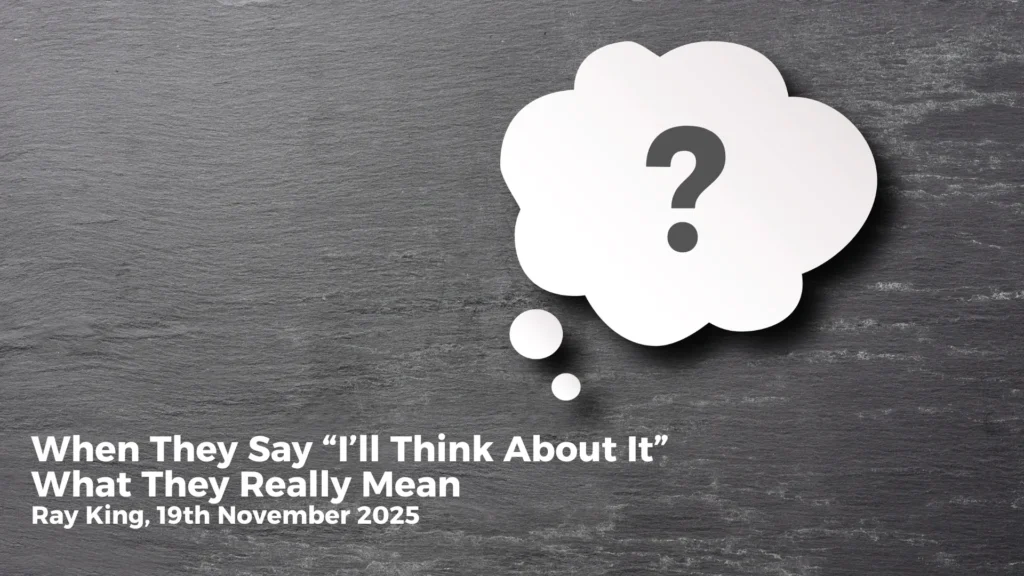When They Say “I’ll Think About It” What They Really Mean when they say “i’ll think about it” what they